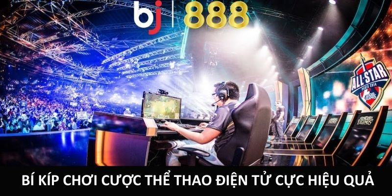 Bí kíp chơi cược thể thao điện tử cực hiệu quả