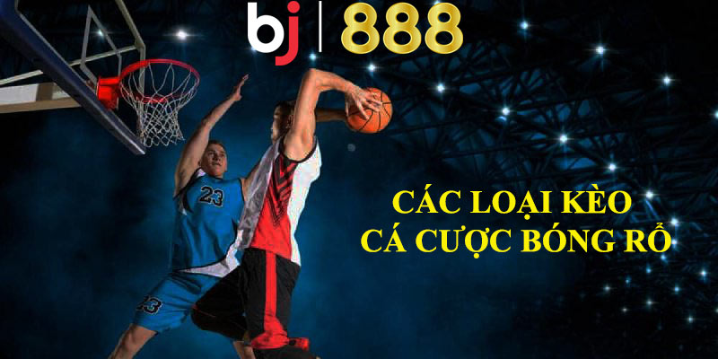 Các loại kèo cá cược bóng rổ