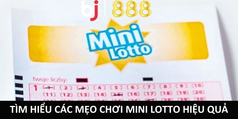 Tìm hiểu các mẹo chơi Mini Lotto hiệu quả