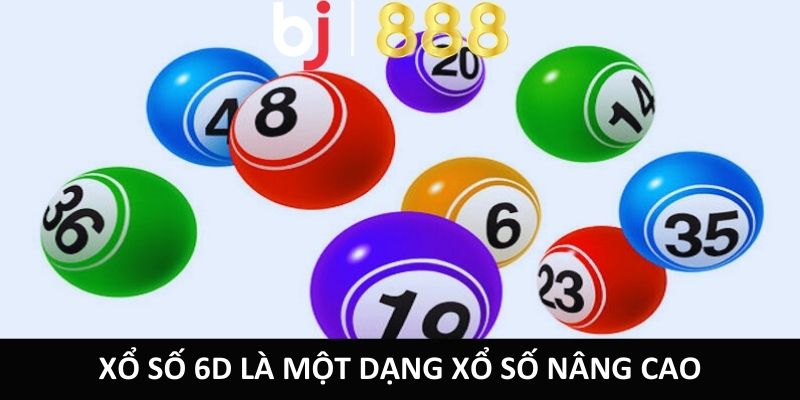 Xổ số 6D là một dạng xổ số nâng cao