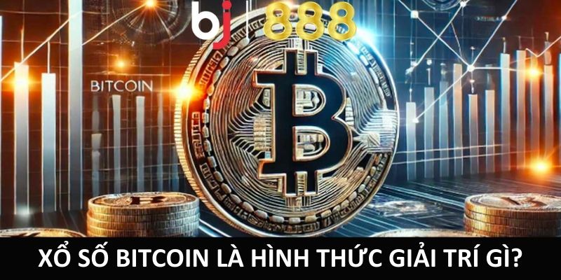 Xổ số Bitcoin là hình thức giải trí gì?