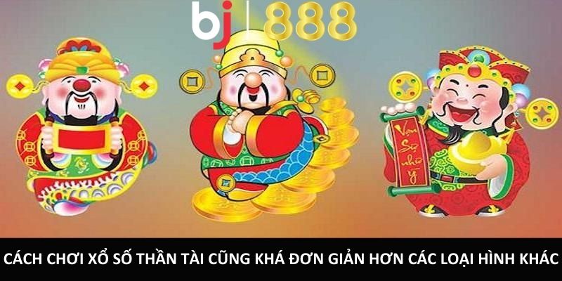 Cách chơi xổ số thần tài cũng khá đơn giản hơn các loại hình khác