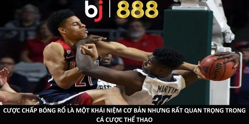 Cược chấp bóng rổ là một khái niệm cơ bản nhưng rất quan trọng trong cá cược thể thao