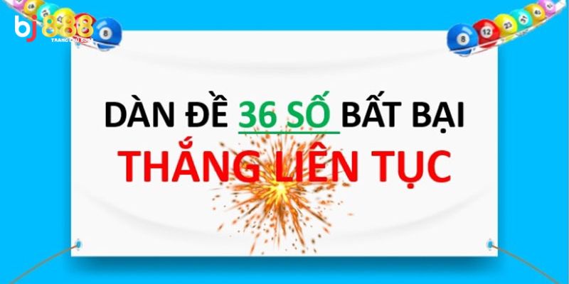 Dàn đề 36 số là chiến lược chơi xổ số phổ biến hiện nay